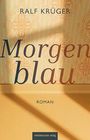 Text: "Ralf Krüger, Morgenblau, Roman, Mitteldeutscher Verlag." Grafik mit Licht und Schatten auf einer dekorativen Tapete.