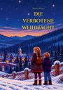 Text: "Die verbotene Weihnacht - Martina Meister". Zwei Kinder stehen im Schnee und schauen auf ein beleuchtetes Dorf.
