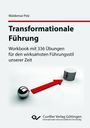 Waldemar Pelz: Transformationale Führung. Workbook mit 336 Übungen für den wirksamsten Führungsstil unserer Zeit, Buch
