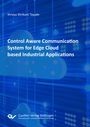 Shreya Shrikant Tayade: Control Aware Communication System for Edge Cloud based Industrial Applications, Buch