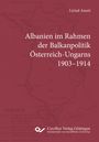"Albanien im Rahmen der Balkanpolitik Österreich-Ungarns 1903–1914" von Lirind Ameti. Roter Hintergrund, Landkarte.