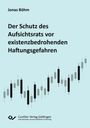Jonas Böhm: Der Schutz des Aufsichtsrats vor existenzbedrohenden Haftungsgefahren, Buch