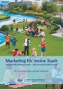 Ilona Wistuba: Marketing für meine Stadt. Praxis trifft Wissenschaft - Wissenschaft trifft Praxis, Buch