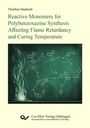 Thorben Haubold: Reactive Monomers for Polybenzoxazine Synthesis Affecting Flame Retardancy and Curing Temperature, Buch