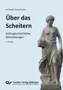 Christoph Georg Paulus: Über Das Scheitern. Kulturgeschichtliche Betrachtungen, Buch