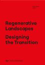 : Regenerative Landscapes. Designing the Transition, Buch