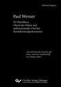 Eberhard Stegerer: Paul Werner. SS-Oberführer, Oberst der Polizei und stellvertretender Chef des Reichskriminalpolizeiamtes, Buch