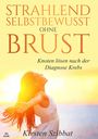 Kirsten Szibbat: Strahlend Selbstbewusst ohne Brust, Buch