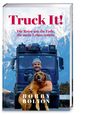 „Truck It! Die Reise um die Erde, die mein Leben rettete“ von Bobby Bolton. Mann hält Hund vor Lkw, Berge im Hintergrund.