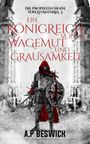 A. P Beswick: Ein Königreich voller Wagemut und Grausamkeit, Buch