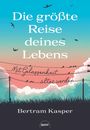 Bertram Kasper: Die größte Reise deines Lebens, Buch