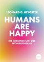 "LEONARD G. HEYGSTER HUMANS ARE HAPPY DIE WISSENSCHAFT DES WOHLBEFINDENS" auf regenbogenfarbenem Hintergrund.