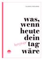 Eileen O'Rourke: Was, wenn heute dein letzter Tag wäre?, Buch