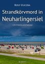 Rolf Uliczka: Strandkörvmord in Neuharlingersiel. Ostfrieslandkrimi, Buch