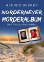 "ALFRED BEKKER: Norderneyer Mörderalbum. Ostfrieslandkrimi." Alte Fotografien im Album, eine ist rot durchgestrichen. Sanddünen am Meer im Sonnenuntergang.
