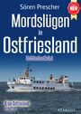„Sören Prescher. Mordslügen in Ostfriesland. Ostfrieslandkrimi. Kripo Ostfriesland ermittelt.“ Ein Schiff im Wasser.