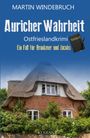 Martin Windebruch: Auricher Wahrheit. Ostfrieslandkrimi - Nordseekrimi - Küstenkrimi, Buch