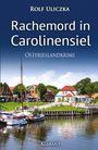 "Rachmord in Carolinensiel" von Rolf Uliczka, Ostfrieslandkrimi, Klarant. Ein Hafen mit Segelbooten und Backsteinhäusern.