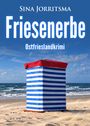 Text: "Sina Jorritsma" und "Friesenerbe Ostfrieslandkrimi". Strand, Himmel, blau-weiß gestreifter Windschutz, rotes Dach.