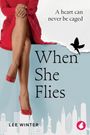 Text: "A heart can never be caged. When She Flies. LEE WINTER." 

Eine Frau in rotem Kleid und roten Schuhen, davor Stadtsilhouette.