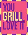 : You Grill Love It, Buch