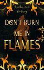 Katharina Ludwig: Don't Burn Me In Flames, Buch