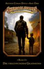 "Arthur Conan Doyle, Amy Onn, Sherlock Holmes, Die geheimen Fälle des Meisterdetektivs. Band 3: Der verschwundene Grafensohn. Ein Mann hält die Hand eines Kindes an einem Bahnhof."