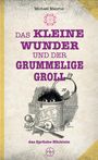 Michael Maurus: Das kleine Wunder und der grummelige Groll, Buch