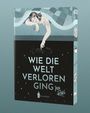 "WIE DIE WELT VERLOREN GING" und "Ina Raki" auf einem Buchcover mit Zeichnung einer Person, die Wasser berührt.