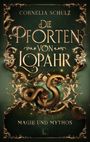 Cornelia Schulz: Die Pforten von Lopahr: Magie und Mythos, Buch