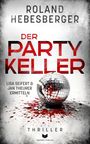 Text in schwarzer und roter Schrift: "Roland Hebesberger", "Der Partykeller", "Lisa Seifert & Jan Theurer ermitteln." Zerbrochene Discokugel mit Blut.
