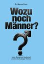 „Wozu noch Männer? Daten, Biologie und Gesellschaft jenseits aktuell gängiger Klischees.“ Fragezeichen mit Mars-Symbol.