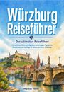 Text: "Würzburg Reiseführer. Der ultimative Reiseführer. Markus Heller." Illustration: Stadtansicht mit Brücke und Festung.