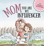 "Mom You Are My Influencer" steht groß. Eine Frau umarmt ein Kind im Garten, beide schauen glücklich.