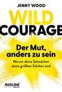 Text: "Jenny Wood. Wild Courage. Der Mut, anders zu sein. Warum deine Schwächen deine größten Stärken sind." Gelbe Farbexplosion.