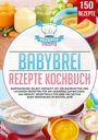 Rezepte Profis: Babybrei Rezepte Kochbuch, Buch