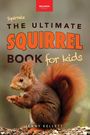 Jenny Kellett: Squirrels The Ultimate Squirrel Book for Kids, Buch