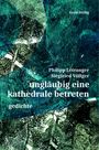 Philipp Létranger: ungläubig eine kathedrale betreten, Buch