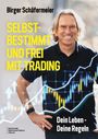 Birger Schäfermeier: Selbstbestimmung und frei mit Trading, Buch