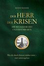 Ronny Wagner: Der Herr der Krisen: die Rückkehr des Unzerstörbaren, Buch