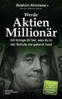 „Werde Aktien Millionär. Ich bringe dir bei, was du in der Schule nie gelernt hast.“ Bild von einem Geldschein.