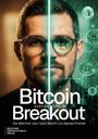 „Bitcoin Breakout: Die Wahrheit über Geld, Macht und digitale Freiheit“, von Bastian Keller. Gesicht halb real, halb digital.