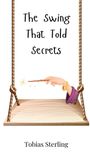 Tobias Sterling: The Swing That Told Secrets, Buch