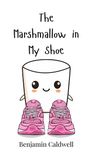 Benjamin Caldwell: The Marshmallow in My Shoe, Buch