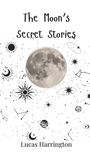 Lucas Harrington: The Moon's Secret Stories, Buch