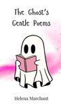 Helena Marchant: The Ghost's Gentle Poems, Buch