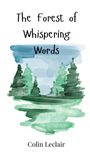 Colin Leclair: The Forest of Whispering Words, Buch