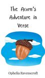 Ophelia Ravenscroft: The Acorn's Adventure in Verse, Buch