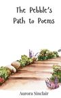 Aurora Sinclair: The Pebble's Path to Poems, Buch