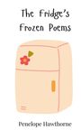 Penelope Hawthorne: The Fridge's Frozen Poems, Buch